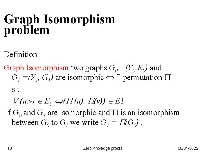 Graph Isomorphism problem Definition Graph Isomorphism two graphs G 0 =(V 0, E 0)