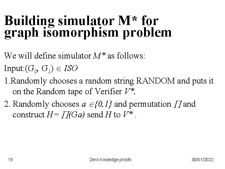 Building simulator M* for graph isomorphism problem We will define simulator M* as follows: