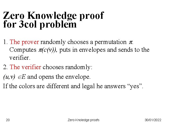 Zero Knowledge proof for 3 col problem 1. The prover randomly chooses a permutation