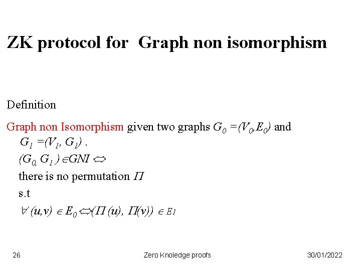 ZK protocol for Graph non isomorphism Definition Graph non Isomorphism given two graphs G