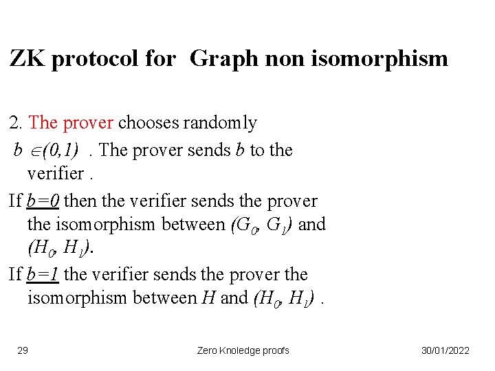 ZK protocol for Graph non isomorphism 2. The prover chooses randomly b (0, 1).