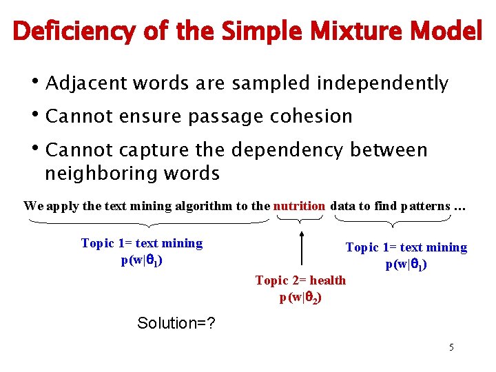 Deficiency of the Simple Mixture Model • Adjacent words are sampled independently • Cannot