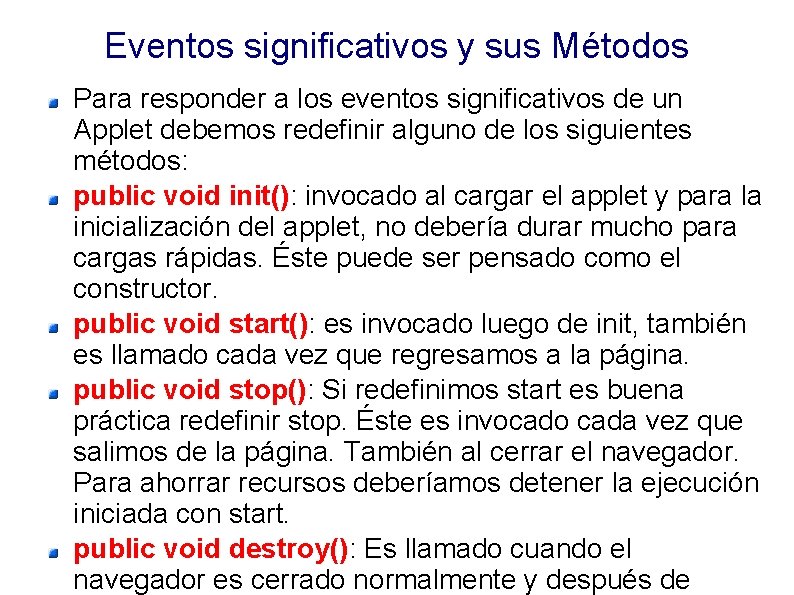 Eventos significativos y sus Métodos Para responder a los eventos significativos de un Applet