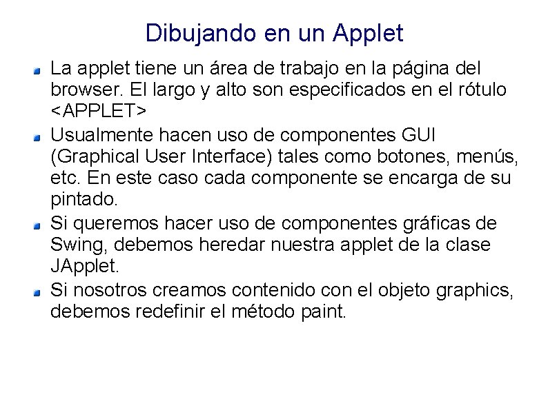 Dibujando en un Applet La applet tiene un área de trabajo en la página