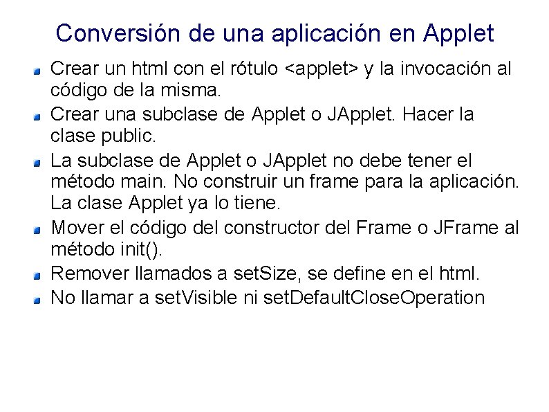 Conversión de una aplicación en Applet Crear un html con el rótulo <applet> y