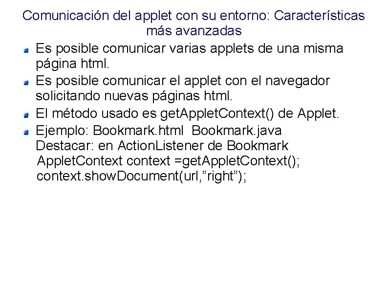 Comunicación del applet con su entorno: Características más avanzadas Es posible comunicar varias applets