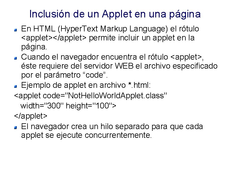 Inclusión de un Applet en una página En HTML (Hyper. Text Markup Language) el