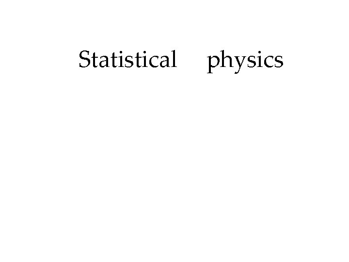 Statistical physics 