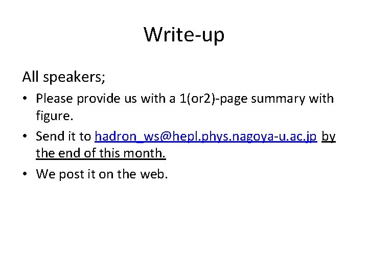 Write-up All speakers; • Please provide us with a 1(or 2)-page summary with figure.