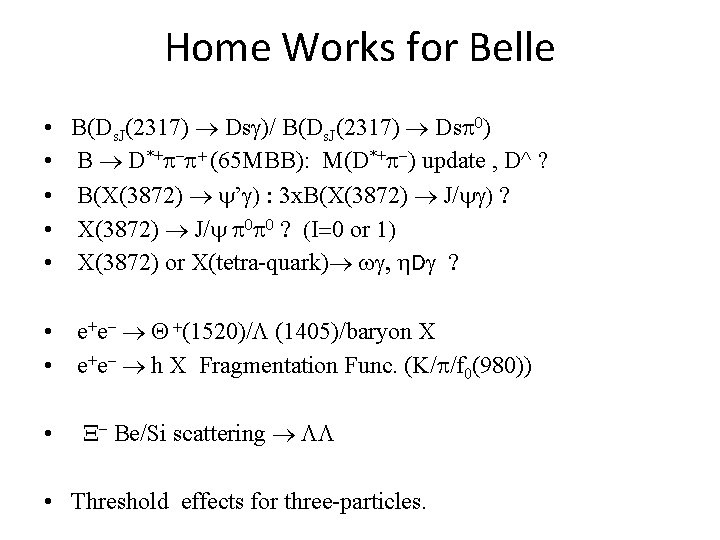 Home Works for Belle • • • B(Ds. J(2317) Dsg)/ B(Ds. J(2317) Dsp 0)