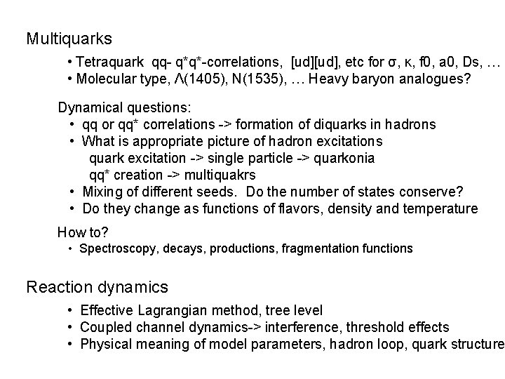 Multiquarks • Tetraquark qq- q*q*-correlations, [ud], etc for σ, κ, f 0, a 0,