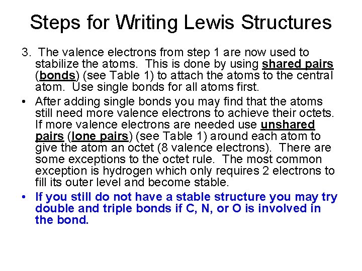 Steps for Writing Lewis Structures 3. The valence electrons from step 1 are now