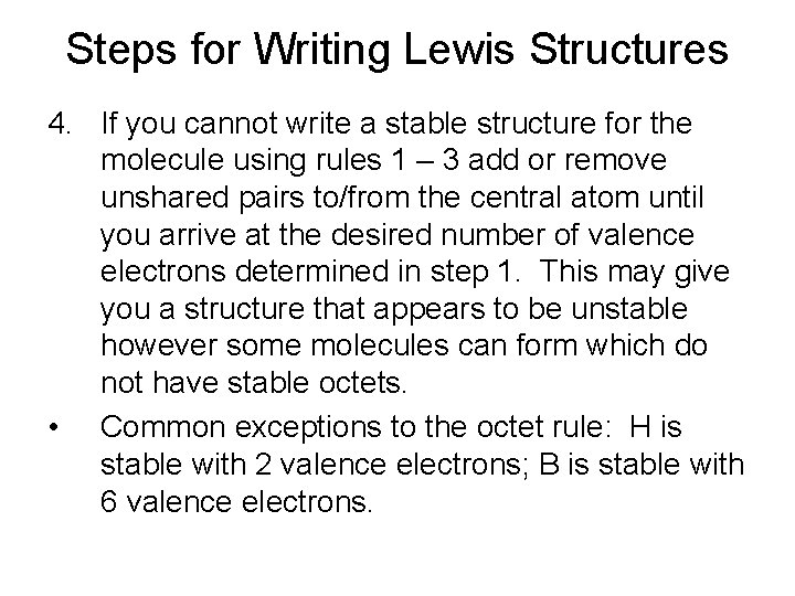 Steps for Writing Lewis Structures 4. If you cannot write a stable structure for