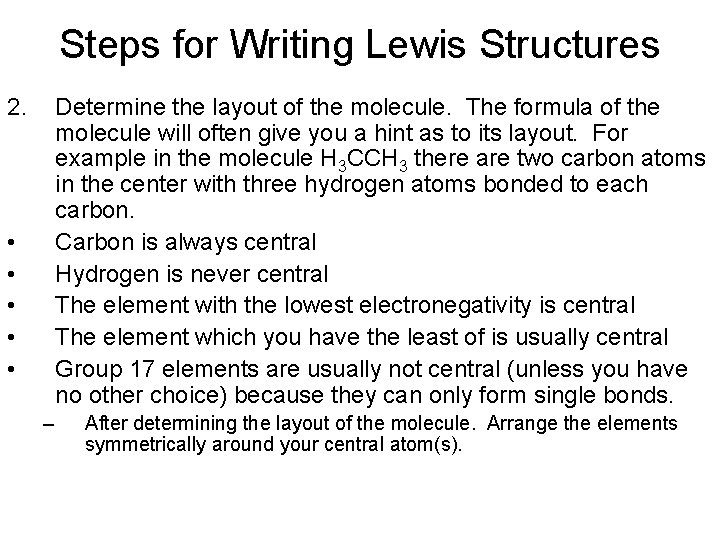 Steps for Writing Lewis Structures 2. Determine the layout of the molecule. The formula