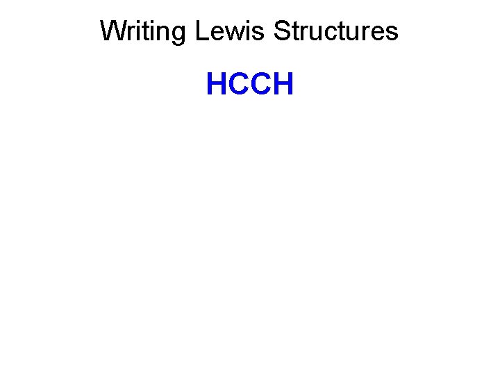 Writing Lewis Structures HCCH 