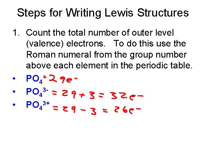 Steps for Writing Lewis Structures 1. Count the total number of outer level (valence)