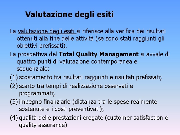 Valutazione degli esiti La valutazione degli esiti si riferisce alla verifica dei risultati ottenuti