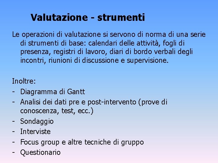 Valutazione - strumenti Le operazioni di valutazione si servono di norma di una serie