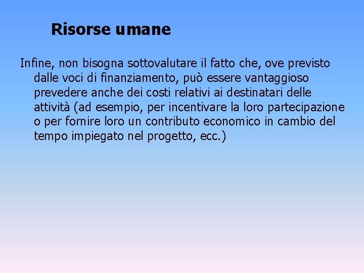 Risorse umane Infine, non bisogna sottovalutare il fatto che, ove previsto dalle voci di