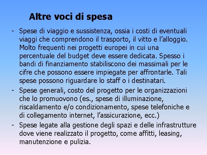 Altre voci di spesa - Spese di viaggio e sussistenza, ossia i costi di Altre voci di spesa - Spese di viaggio e sussistenza, ossia i costi di