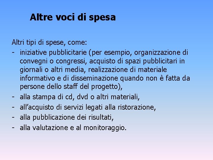 Altre voci di spesa Altri tipi di spese, come: - iniziative pubblicitarie (per esempio,