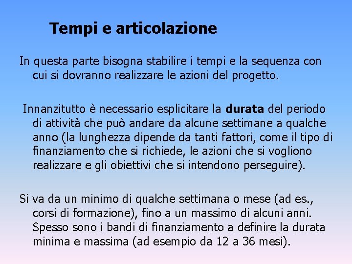 Tempi e articolazione In questa parte bisogna stabilire i tempi e la sequenza con