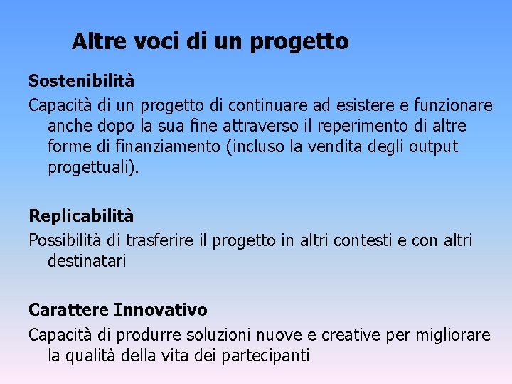 Altre voci di un progetto Sostenibilità Capacità di un progetto di continuare ad esistere