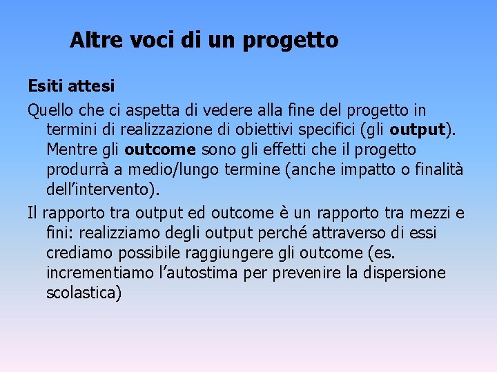 Altre voci di un progetto Esiti attesi Quello che ci aspetta di vedere alla