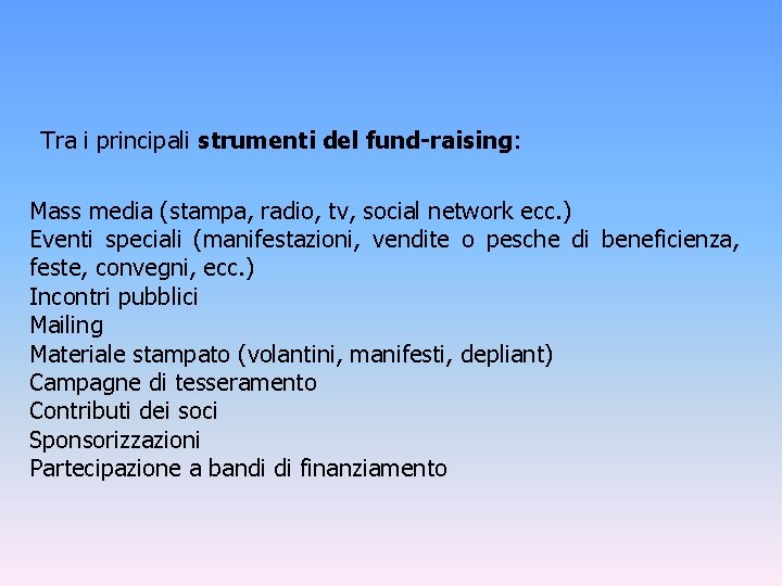 Tra i principali strumenti del fund-raising: Mass media (stampa, radio, tv, social network ecc.