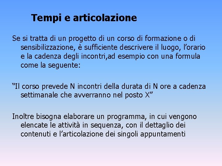 Tempi e articolazione Se si tratta di un progetto di un corso di formazione