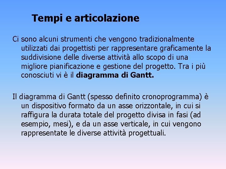 Tempi e articolazione Ci sono alcuni strumenti che vengono tradizionalmente utilizzati dai progettisti per