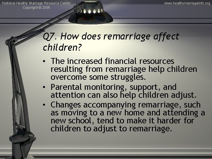 National Healthy Marriage Resource Center Copyright © 2005 www. healthymarriageinfo. org Q 7. How