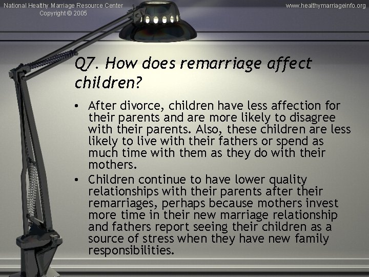 National Healthy Marriage Resource Center Copyright © 2005 www. healthymarriageinfo. org Q 7. How