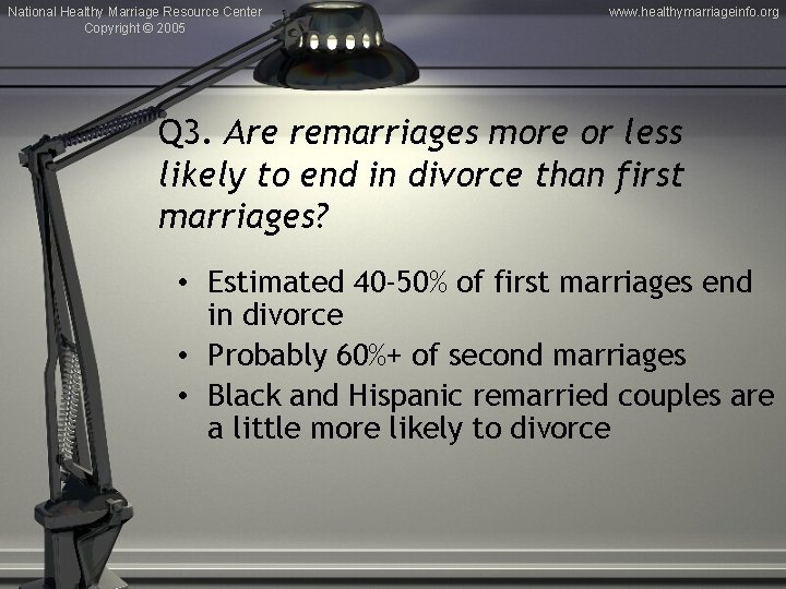 National Healthy Marriage Resource Center Copyright © 2005 www. healthymarriageinfo. org Q 3. Are