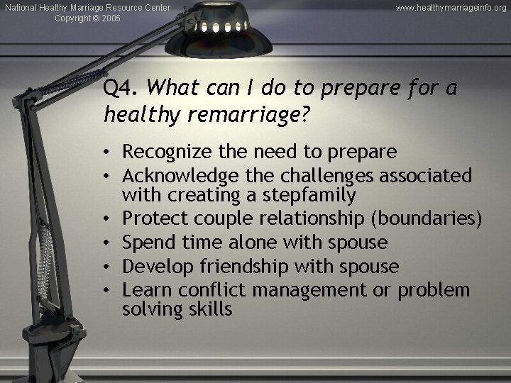 National Healthy Marriage Resource Center Copyright © 2005 www. healthymarriageinfo. org Q 4. What