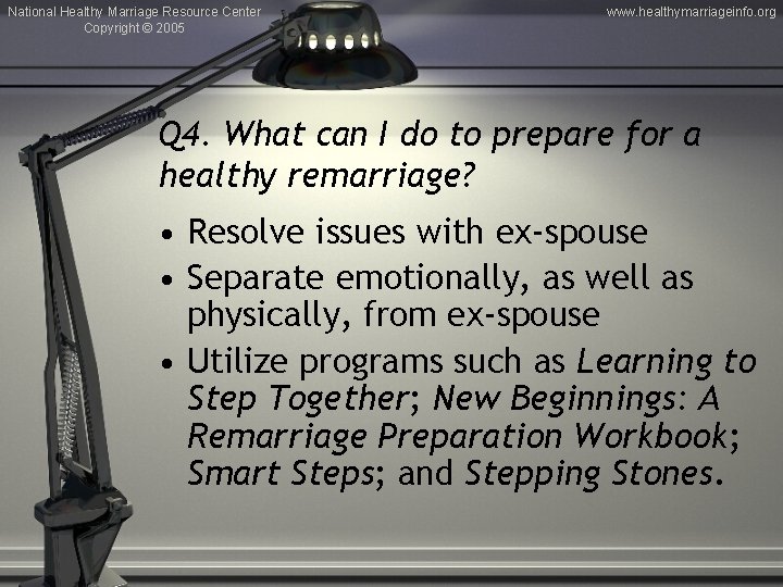 National Healthy Marriage Resource Center Copyright © 2005 www. healthymarriageinfo. org Q 4. What