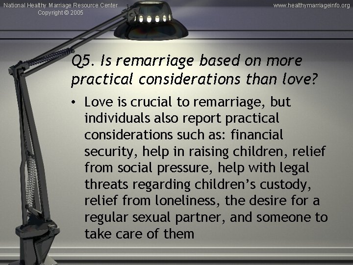 National Healthy Marriage Resource Center Copyright © 2005 www. healthymarriageinfo. org Q 5. Is