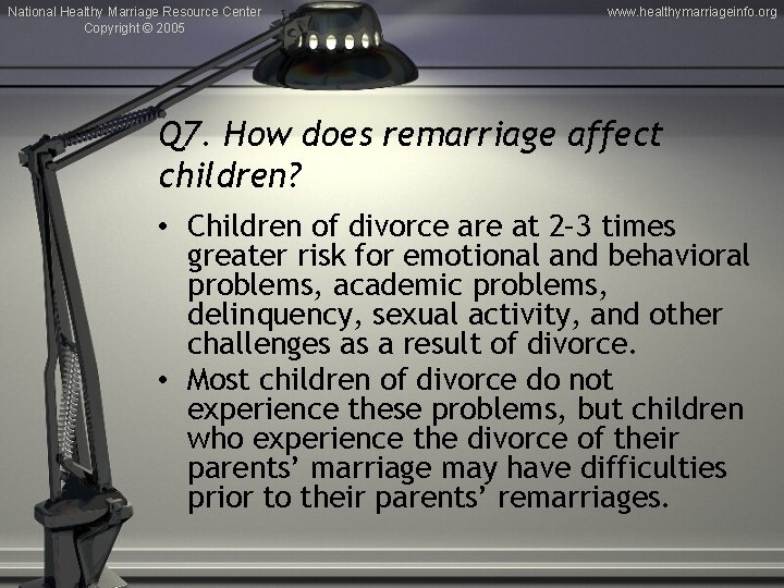 National Healthy Marriage Resource Center Copyright © 2005 www. healthymarriageinfo. org Q 7. How