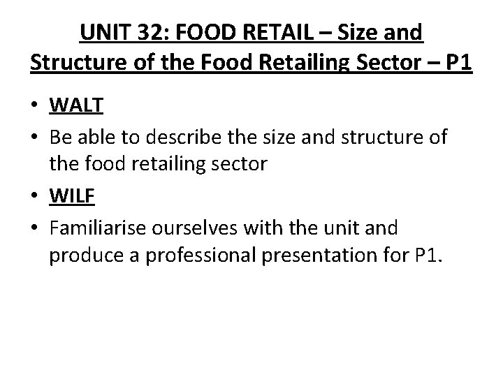 UNIT 32: FOOD RETAIL – Size and Structure of the Food Retailing Sector –