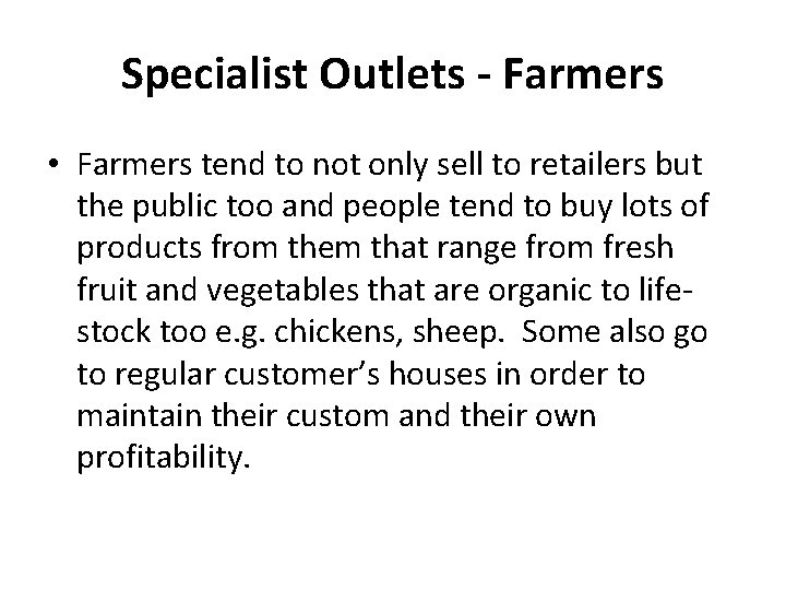 Specialist Outlets - Farmers • Farmers tend to not only sell to retailers but