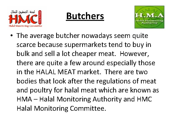 Butchers • The average butcher nowadays seem quite scarce because supermarkets tend to buy
