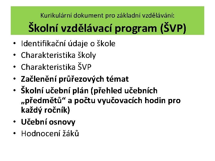 Kurikulární dokument pro základní vzdělávání: Školní vzdělávací program (ŠVP) Identifikační údaje o škole Charakteristika