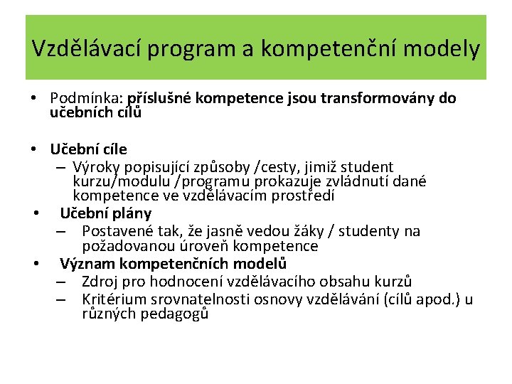 Vzdělávací program a kompetenční modely • Podmínka: příslušné kompetence jsou transformovány do učebních cílů