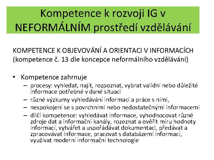 Kompetence k rozvoji IG v NEFORMÁLNÍM prostředí vzdělávání KOMPETENCE K OBJEVOVÁNÍ A ORIENTACI V