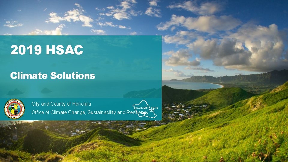 2019 HSAC Climate Solutions City and County of Honolulu Office of Climate Change, Sustainability