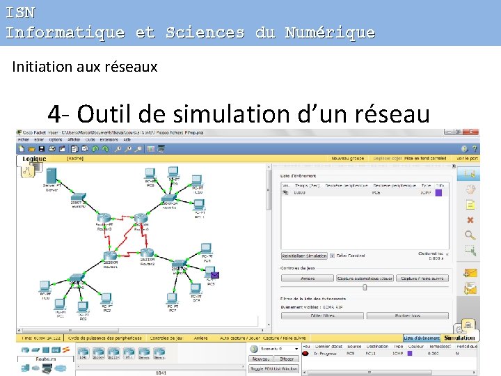 ISN Informatique et Sciences du Numérique Initiation aux réseaux 4 - Outil de simulation