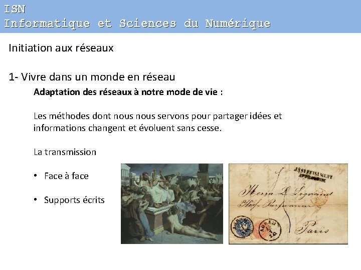 ISN Informatique et Sciences du Numérique Initiation aux réseaux 1 - Vivre dans un