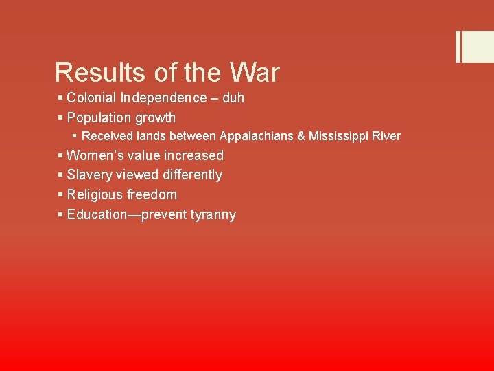 Results of the War § Colonial Independence – duh § Population growth § Received