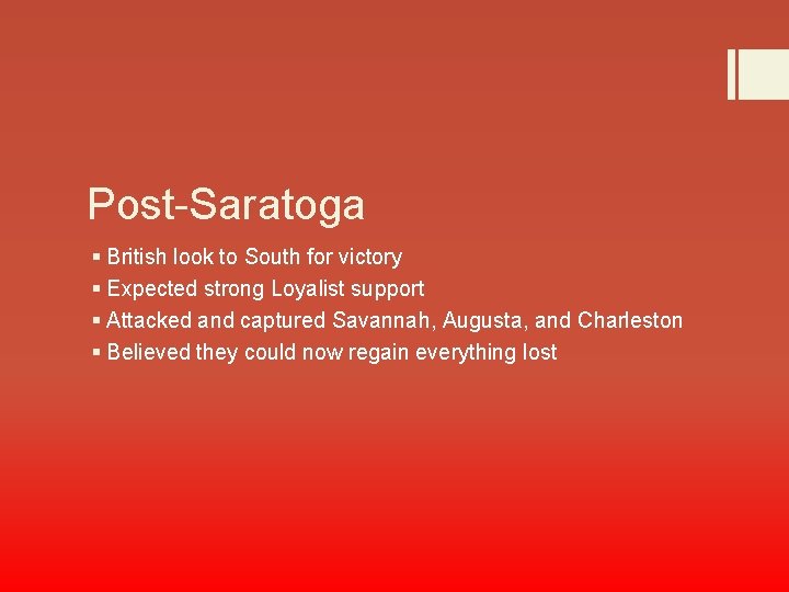 Post-Saratoga § British look to South for victory § Expected strong Loyalist support §