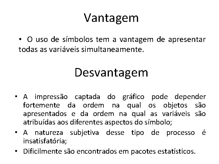 Vantagem • O uso de símbolos tem a vantagem de apresentar todas as variáveis